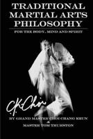 Traditional Martial Arts Philosophy: For the Mind, Body and Spirit 1481980335 Book Cover