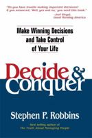 Decide and Conquer: Make Winning Decisions and Take Control of Your Life 0131425013 Book Cover