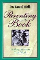Parenting by the Book: Finding Answers That Work 1885305303 Book Cover