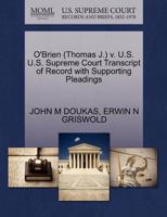 O'Brien (Thomas J.) v. U.S. U.S. Supreme Court Transcript of Record with Supporting Pleadings 1270567357 Book Cover