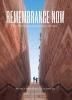 Remembrance Now: 21st Century Memorial Architecture 1848224567 Book Cover