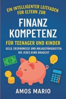 EIN INTELLIGENTER LEITFADEN FÜR ELTERN ZUR FINANZKOMPETENZ FÜR TEENAGER UND KINDER: Geld, Ersparnisse und Anlagefähigkeiten, die jedes Kind braucht (German Edition) B0FMPXFG5K Book Cover