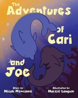 The Adventures of Cari and Joe 1646453530 Book Cover
