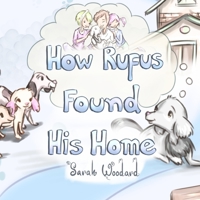 How Rufus Found His Home B091GQP22J Book Cover