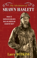 The Adventures of Shawn Haslett 1662916582 Book Cover