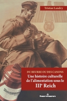 Du beurre ou des canons: Une histoire culturelle de l'alimentation sous le Troisième Reich (French Edition) B08ZBZPYT8 Book Cover