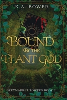 Bound by the Plant God: A Spicy Paranormal Romance Murder Mystery (Greymarket Towers) B0GCGX9NHM Book Cover