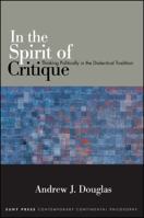 In the Spirit of Critique: Thinking Politically in the Dialectical Tradition 1438448414 Book Cover