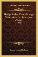 Heilige Reden Uber Wichtige Wahrheiten Der Lehre Jesu Christi (1757) 1166072274 Book Cover