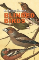 Blinded Birds 1646628098 Book Cover