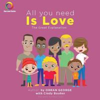 All You Need Is Love: The Great Explanation (One Love Stories) 1540631311 Book Cover