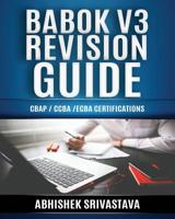 BABOK V3 Revision Guide: CBAP / CCBA / ECBA Certifications 1072985411 Book Cover