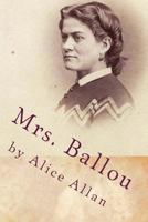 Mrs. Ballou: A novel inspired by actual people and events 149957553X Book Cover