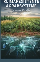 Klimaresistente Agrarsysteme (German Edition) B0GPY3BW8L Book Cover