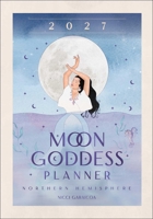 2027 Moon Goddess Planner Calendar - Northern Hemisphere 1923208489 Book Cover