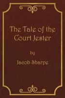 The Tale of the Court Jester 0999792601 Book Cover