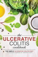 The Ulcerative Colitis Cookbook - The Simple Ulcerative Colitis Diet: The Awesome Cookbook for Ulcerative colitis 1539093166 Book Cover