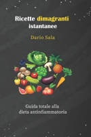 Ricette dimagranti istantanee: Guida totale alla dieta antinfiammatoria B0BMJHDLGX Book Cover