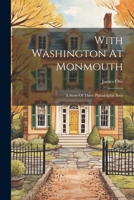 With Washington At Monmouth: A Story Of Three Philadelphia Boys 1022414887 Book Cover