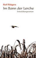 Im Bann der Lerche: Ein Entwicklungsroman mit autobiographischen Verflechtungen 3837088189 Book Cover