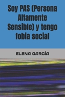 Soy PAS (Persona Altamente Sensible) y tengo fobia social (Spanish Edition) B0848YBMBN Book Cover