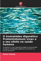 O trematódeo digenético Prohemistomum vivax e o seu efeito na saúde humana 6209345441 Book Cover