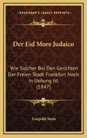 Der Eid More Judaico, Wie Solcher Bei Den Gerichten Der Freien Stadt Frankfurt Noch in Uebung Ist 1167424239 Book Cover
