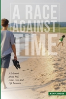 A Race Against Time: A Memoir about MS, Love, Loss and Life Lessons 131232029X Book Cover