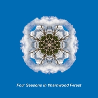 Four Seasons in the Charnwood Forest B0BTXBHSRN Book Cover
