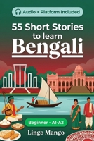55 bilingual short stories to learn Bengali for Beginner: Improve your vocabulary, reading, and written comprehension with exercises for students and adults at A1-A2 level B0GZDY481F Book Cover