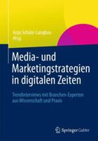 Media- und Marketingstrategien in digitalen Zeiten: Trendinterviews mit Branchen-Experten aus Wissenschaft und Praxis 3658003669 Book Cover