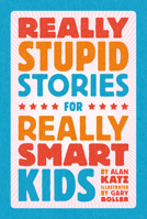 Really Stupid Stories for Really Smart Kids 0762496231 Book Cover
