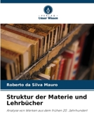 Struktur der Materie und Lehrbücher: Analyse von Werken aus dem frühen 20. Jahrhundert 6206360539 Book Cover