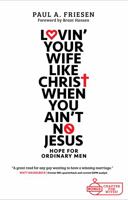 Lovin Your Wife Like Christ When You Ain't No Jesus 1936907135 Book Cover