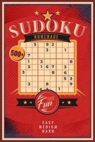 Sudoku Homemade - 500+ - Easy Medium Hard - 100% Fun: Easy, Medium, Hard Puzzles, Sudoku Puzzle Book for Adults B08BVY171X Book Cover