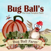 Bug Ball's The Great Pumpkin Patch (Bug Ball Farm) B0HFVKCB6K Book Cover
