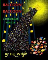 Raccoon! Raccoon!: A Christmas Miracle 1731578504 Book Cover