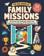 The Big Book of Family Missions: 50 Screen-Free Challenges, Games and Adventures for Kids Ages 6–12 and Grown-Ups B0HG5MGMJS Book Cover