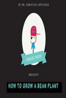 Phresh Fresh Presents: How to Grow Your Own Bean Plant 1533542430 Book Cover