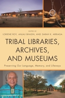 Tribal Libraries, Archives, and Museums: Preserving Our Language, Memory, and Lifeways 0810881942 Book Cover