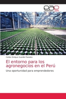 El entorno para los agronegocios en el Perú: Una oportunidad para emprendedores 6203039683 Book Cover