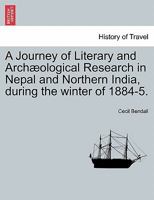 Journey of Literary and Archaeological Research in Nepal and Northern India, During the Winter of 1884-5 374289126X Book Cover