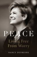 Peace: Living Free from Worry (Nancy Dufresne) 0940763389 Book Cover