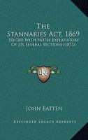 The Stannaries Act, 1869: Edited With Notes Explanatory Of Its Several Sections 1437288278 Book Cover