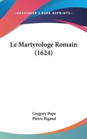 Le Martyrologe Romain (1624) 1166333663 Book Cover