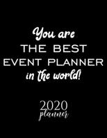 You Are The Best Event Planner In The World! 2020 Planner: Nice 2020 Calendar for Event Planner Christmas Gift Idea for Event Planner Event Planner Journal for 2020 120 pages 8.5x11 inches 1710341424 Book Cover