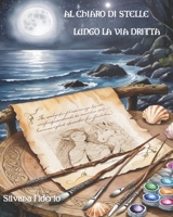 Al chiaro di Stelle Lungo la Via Dritta (Collection of Athelas flowers) (Italian Edition) B0DGD33YWQ Book Cover