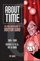 About Time 6: The Unauthorized Guide to Doctor Who (Seasons 22 to 26, the TV Movie) 0975944657 Book Cover