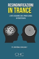 Risignificazione in trance: L'arte di guarire con l'ipnosi clinica in psicoterapia (Italian Edition) B0FB97D965 Book Cover