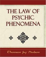 The Law of Psychic Phenomena (1893) 1499178085 Book Cover